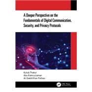 A Deeper Perspective on the Fundamentals of Digital Communication, Security, and Privacy Protocols