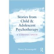 Stories from Child & Adolescent Psychotherapy: A Curious Space