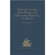 History of the New World, by Girolamo Benzoni, of Milan: Shewing his Travels in America, from A.D. 1541 to 1556: with some Particulars of the Island of Canary