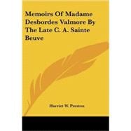 Memoirs of Madame Desbordes Valmore by the Late C. A. Sainte Beuve
