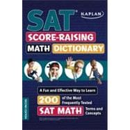 Kaplan SAT Score-Raising Math Dictionary : A Fun and Effective Way to Learn 200 of the Most Frequently Tested SAT Math Terms and Concepts