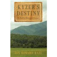 Kyzer's Destiny : A Novel of Historical Fiction