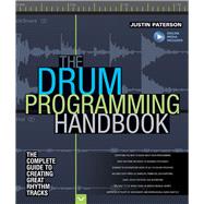 The Drum Programming Handbook The Complete Guide to Creating Great Rhythm Tracks: With Online Resource