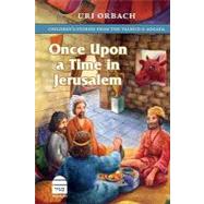 Once upon a Time in Jerusalem: Children's Stories from the Talmud & Aggada