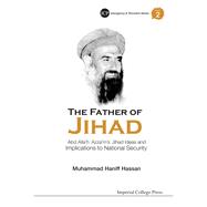 The Father of Jihad: Abd Allah 'Azzam's Jihad Ideas and Implications to National Security