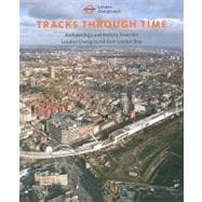 Tracks Through Time: Archaeology and History from the London Overground East London Line