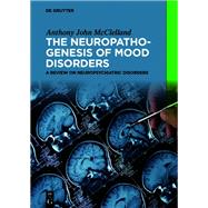 The Neuropathogenesis of Mood Disorders