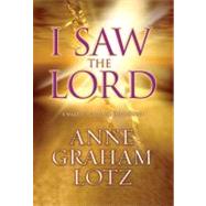 I Saw the Lord : A Wake-up Call for Your Heart
