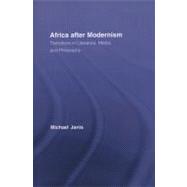 Africa after Modernism: Transitions in Literature, Media, and Philosophy