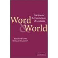 Word and World: Practice and the Foundations of Language