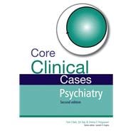 Core Clinical Cases in Psychiatry Second Edition: A problem-solving approach