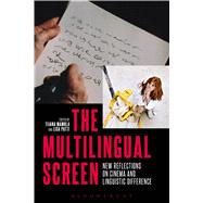 The Multilingual Screen New Reflections on Cinema and Linguistic Difference