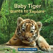 Baby Tiger Wants to Explore