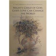 Mighty Child of God, God's Love Can Change the World