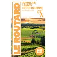 Guide du Routard Bordelais, Landes et Lot-et-Garonne 2024/25