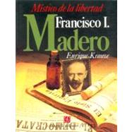 Biografía del Poder, 2 : Francisco I. Madero, místico de la libertad