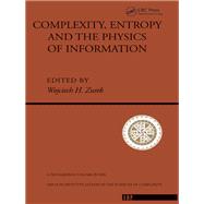 Complexity, Entropy And The Physics Of Information