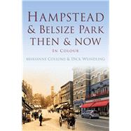 Hampstead and Belsize Park Then & Now