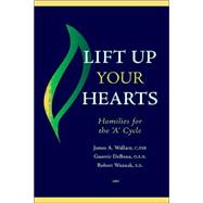 Lift up Your Hearts : Homilies for the 'A' Cycle
