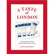 A Taste of London The Restaurants and Pubs Behind a Global Culinary Capital