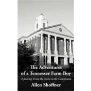 The Adventures of a Tennessee Farm Boy: A Journey from the Farm to the Courtroom