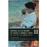Historia De Las Mujeres En Espana Y America Latina/ History of Women in Spain and Latin America: Del Siglo XIX a Los Umbrales Del XX / of the XIX Century to the Threshold of the XX