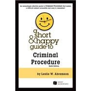 Abramson's A Short & Happy Guide to Criminal Procedure, 6th