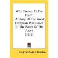 With French at the Front : A Story of the Great European War down to the Battle of the Aisne (1916)