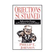 Objections Sustained : Subversive Essays on Evolution, Law and Culture