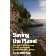 Saving the Planet The American Response to the Environment in the Twentieth Century
