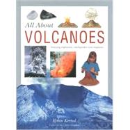 All About Volcanoes: Amazing Explosions, Earthquakes and Eruptions