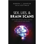 Sex, Lies, and Brain Scans How fMRI reveals what really goes on in our minds