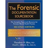 The Forensic Documentation Sourcebook The Complete Paperwork Resource for Forensic Mental Health Practice