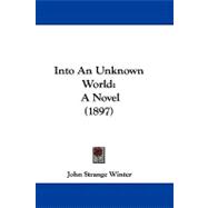 Into an Unknown World : A Novel (1897)
