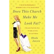 Does This Church Make Me Look Fat? A Mennonite Finds Faith, Meets Mr. Right, and Solves Her Lady Problems