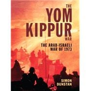 The Yom Kippur War The Arab-Israeli War of 1973