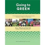 Going to Green: A Standards-Based Environmental Education Curriculum for Schools, Colleges, and Communities