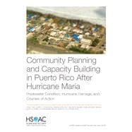 Community Planning and Capacity Building in Puerto Rico After Hurricane Maria Predisaster Conditions, Hurricane Damage, and Courses of Action