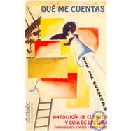 Que Me Cuentas/ Tell Me Stories: Antologia De Cuentos Y Guia De Lectura/ Stories Anthology and Reading Guide
