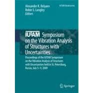 Iutam Symposium on the Vibration Analysis of Structures With Uncertainties