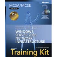 MCSA/MCSE Self-Paced Training Kit (Exam 70-291) : Implementing, Managing, and Maintaining a Microsoft Windows Server 2003 Network Infrastructure