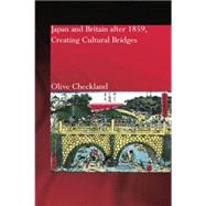 Japan and Britain after 1859: Creating Cultural Bridges