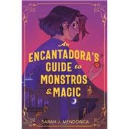 An Encantadora's Guide to Monstros and Magic