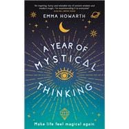 A Year of Mystical Thinking Make Life Feel Magical Again