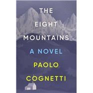 The Eight Mountains A Novel