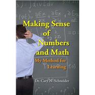 Making Sense of Numbers and Math: My Method for Learning