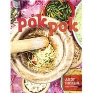 Pok Pok Food and Stories from the Streets, Homes, and Roadside Restaurants of Thailand [A Cookbook]