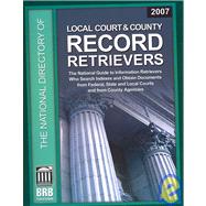The Directory of Local Court and County Record Retrievers 2007