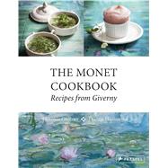 The Monet Cookbook Recipes from Giverny