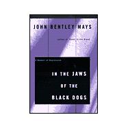 In the Jaws of the Black Dogs : A Memoir of Depression